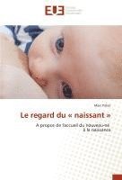 bokomslag Le regard du ' naissant '