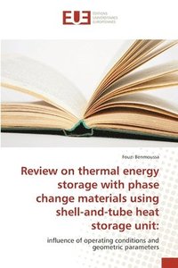 bokomslag Review on thermal energy storage with phase change materials using shell-and-tube heat storage unit