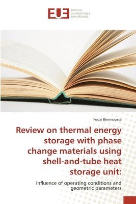Review on thermal energy storage with phase change materials using shell-and-tube heat storage unit 1