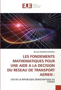 bokomslag Les Fondements Mathematiques Pour Une Aide a la Decision Du Reseau de Transport Aerien