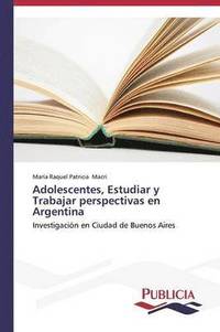 bokomslag Adolescentes, Estudiar y Trabajar perspectivas en Argentina