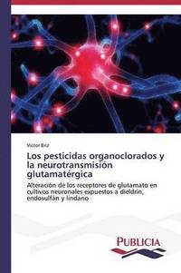 bokomslag Los pesticidas organoclorados y la neurotransmisin glutamatrgica