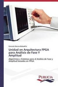 bokomslag Unidad en Arquitectura FPGA para Anlisis de Fase Y Amplitud