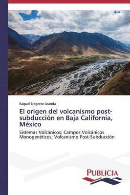 El origen del volcanismo post-subduccin en Baja California, Mxico 1