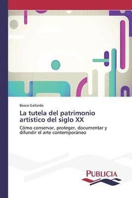 La tutela del patrimonio artstico del siglo XX 1