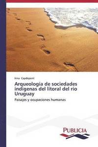 bokomslag Arqueologa de sociedades indgenas del litoral del ro Uruguay