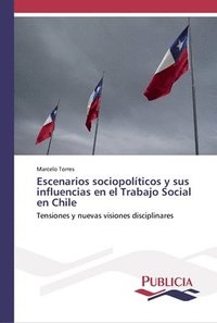 bokomslag Escenarios sociopoliticos y sus influencias en el Trabajo Social en Chile