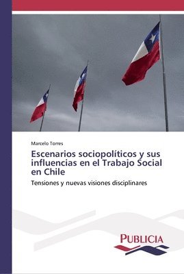 Escenarios sociopoliticos y sus influencias en el Trabajo Social en Chile 1