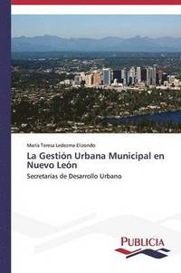 bokomslag La Gestin Urbana Municipal en Nuevo Len