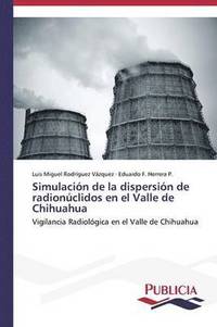 bokomslag Simulacin de la dispersin de radionclidos en el Valle de Chihuahua