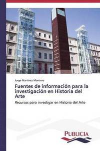 bokomslag Fuentes de informacin para la investigacin en Historia del Arte