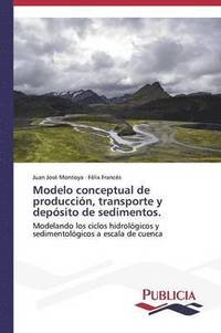 bokomslag Modelo conceptual de produccin, transporte y depsito de sedimentos.