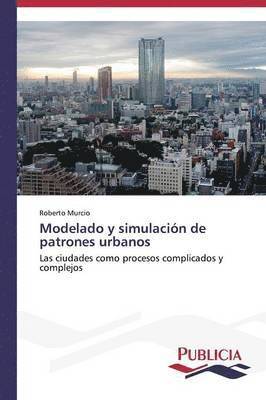 bokomslag Modelado y simulacin de patrones urbanos