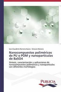 bokomslag Nanocompuestos polimricos de PU o POM y nanopartculas de BaSO4