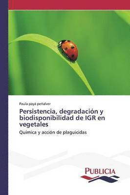 Persistencia, degradacin y biodisponibilidad de IGR en vegetales 1