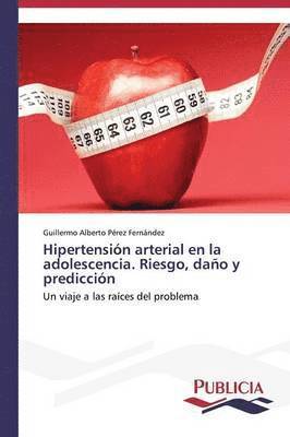 Hipertensin arterial en la adolescencia. Riesgo, dao y prediccin 1