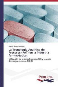 bokomslag La Tecnologa Analtica de Procesos (PAT) en la industria farmacutica