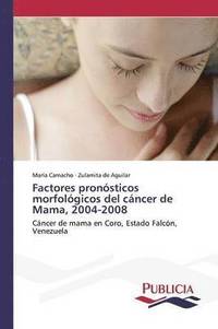 bokomslag Factores pronsticos morfolgicos del cncer de Mama, 2004-2008