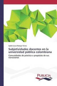 bokomslag Subjetividades docentes en la universidad pblica colombiana