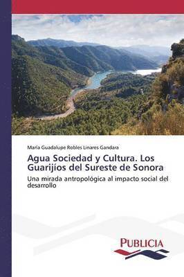 Agua Sociedad y Cultura. Los Guarijos del Sureste de Sonora 1