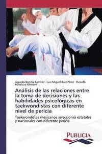 bokomslag Anlisis de las relaciones entre la toma de decisiones y las habilidades psicolgicas en taekwondistas con diferente nivel de pericia
