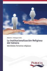 bokomslag La Institucionalizacin Religiosa del Gnero