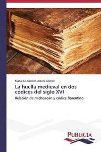 bokomslag La huella medieval en dos cdices del siglo XVI