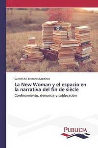 bokomslag La New Woman y el espacio en la narrativa del fin de sicle