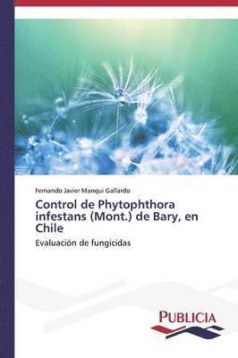 Control de Phytophthora infestans (Mont.) de Bary, en Chile 1
