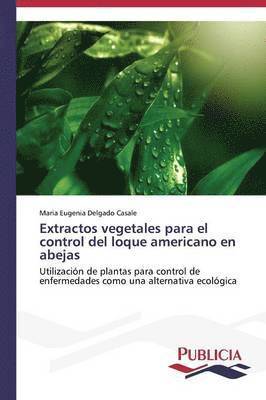 Extractos vegetales para el control del loque americano en abejas 1