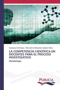 bokomslag La Competencia Científica En Docentes Para El Proceso Investigativo