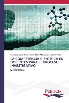 bokomslag La Competencia Científica En Docentes Para El Proceso Investigativo