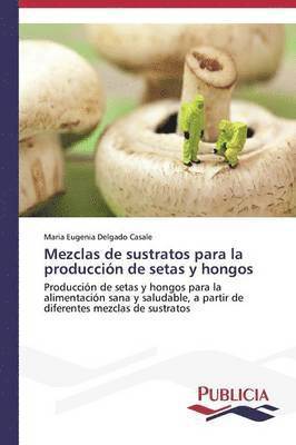 bokomslag Mezclas de sustratos para la produccin de setas y hongos