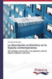 bokomslag La descripcin archivstica en la Espaa contempornea