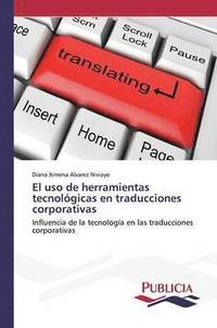 bokomslag El uso de herramientas tecnolgicas en traducciones corporativas