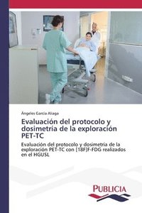 bokomslag Evaluacin del protocolo y dosimetra de la exploracin PET-TC