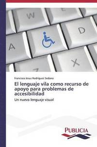 bokomslag El lenguaje vila como recurso de apoyo para problemas de accesibilidad