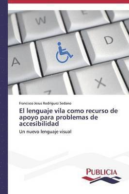 bokomslag El lenguaje vila como recurso de apoyo para problemas de accesibilidad