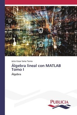 bokomslag lgebra lineal con MATLAB Tomo I