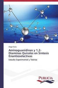 bokomslag Aminoguanidinas y 1,2-Diaminas Quirales en Sntesis Enantioselectivas