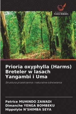 Patrice Muhindo Zawadi, Dimanche Yenga Bombeku, Hippolyte N'Shimba Seya, Patrice MUHINDO ZAWADI, Dimanche YENGA BOMBEKU - Prioria oxyphylla (Harms) Breteler w lasach Yangambi i Uma, Häftad