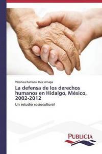bokomslag La defensa de los derechos humanos en Hidalgo, Mxico, 2002-2012