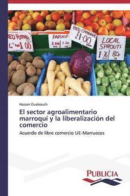 bokomslag El sector agroalimentario marroqu y la liberalizacin del comercio