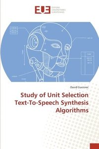 bokomslag Study of Unit Selection Text-To-Speech Synthesis Algorithms