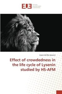 bokomslag Effect of crowdedness in the life cycle of Lysenin studied by HS-AFM