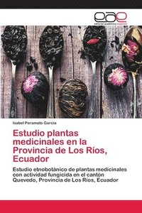 bokomslag Estudio plantas medicinales en la Provincia de Los Rios, Ecuador