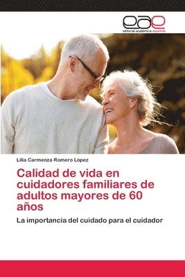 Calidad de vida en cuidadores familiares de adultos mayores de 60 anos 1