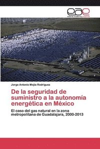 bokomslag De la seguridad de suministro a la autonomia energetica en Mexico