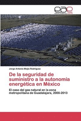 De la seguridad de suministro a la autonomia energetica en Mexico 1