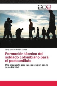 bokomslag Formacion tecnica del soldado colombiano para el postconflicto